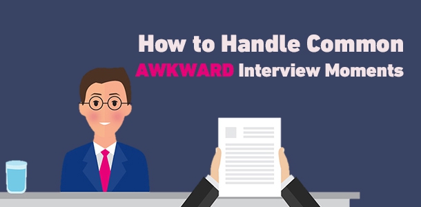 Common Awkward Interview Moments and How to Handle Them