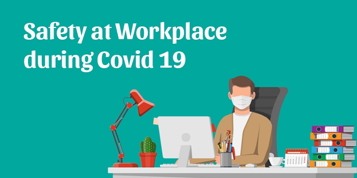 Safety at workplace during COVID-19