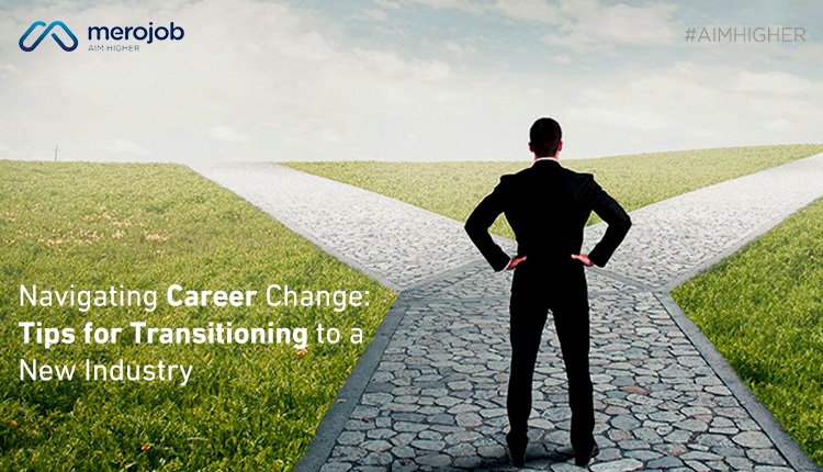Navigating Career Change: Tips for Transitioning to a New Industry
