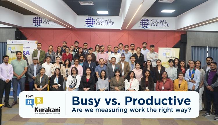 104th edition HR Kurakani: Busy vs Productive