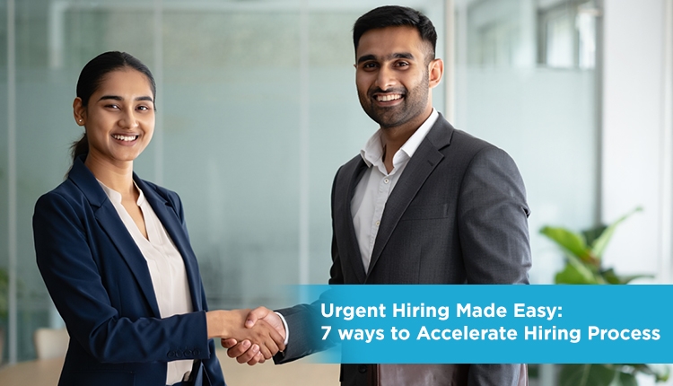 Urgent Hiring Made Easy: 7 ways to Accelerate Hiring Process