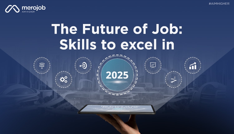 The Future of Job: Skills to excel in 2025