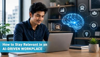 How to Stay Relevant in an AI-Driven Workplace