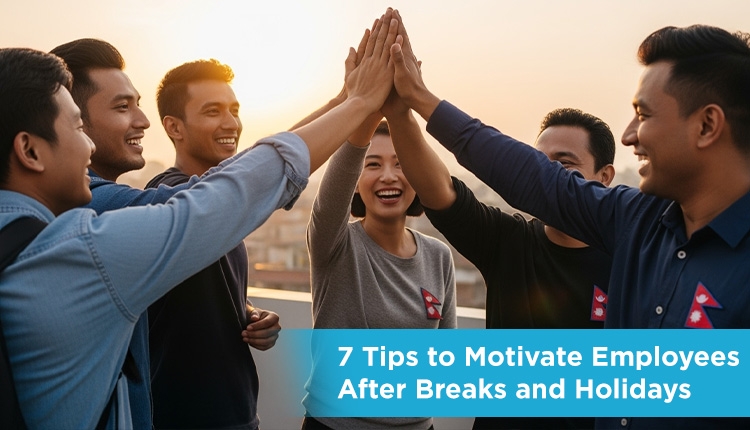7 Tips to Motivate Employees After Breaks and Holidays