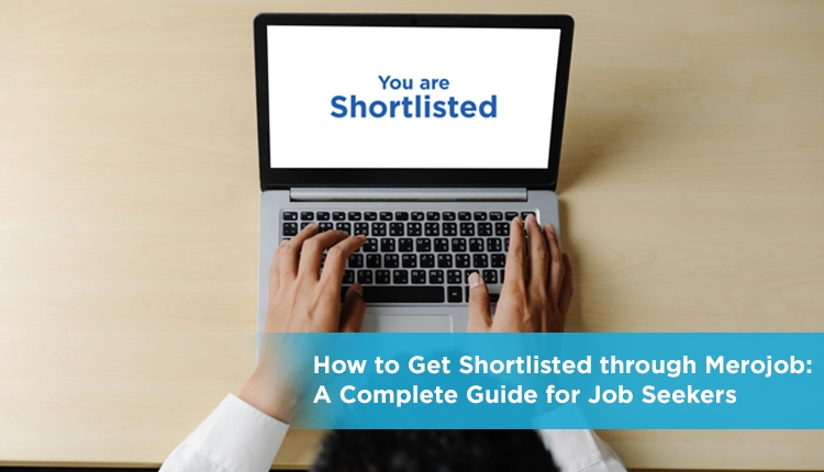 How to Get Shortlisted through Merojob: A Complete Guide for Job Seekers