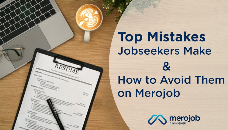 Top Mistakes Jobseekers Make and How to Avoid Them on Merojob