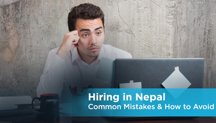 Hiring in Nepal: Common Mistakes Companies Make (and How to Avoid Them)