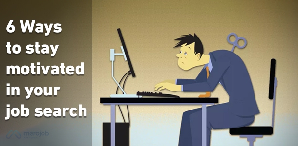 6 Ways to Stay Motivated in Your Job Search