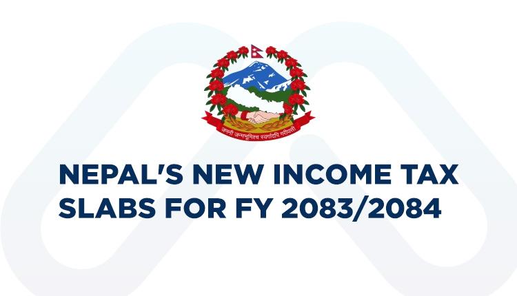 Understanding Nepal's New Income Tax Slabs for FY 2083/2084: What Changed?