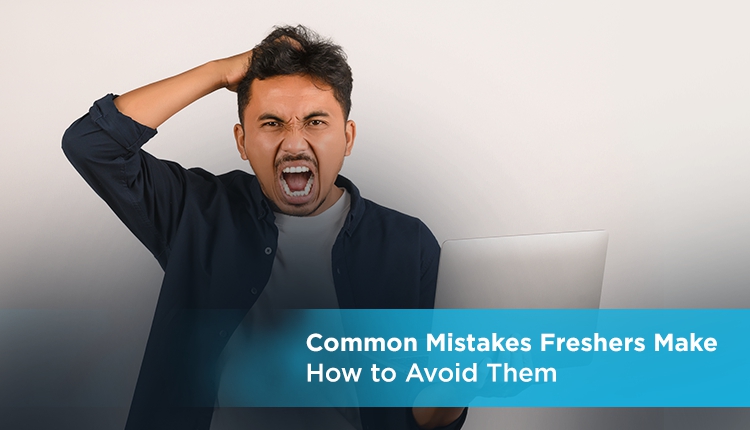 Common Mistakes Freshers Make While Looking for Jobs (And How to Avoid Them)