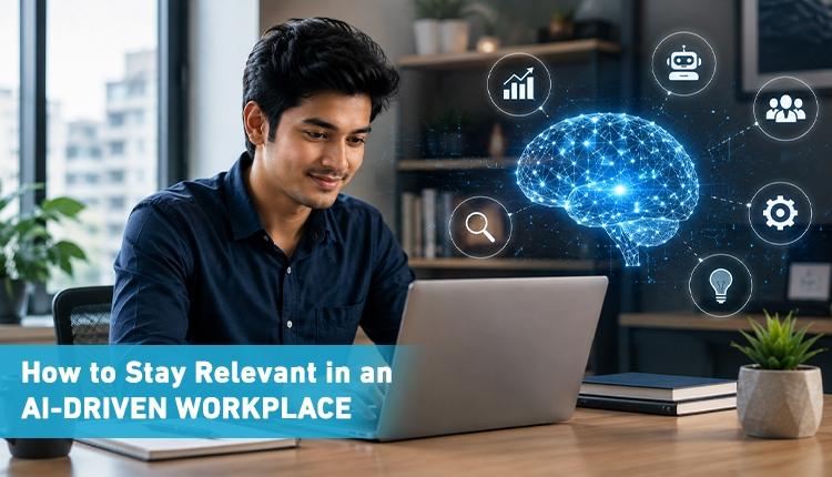How to Stay Relevant in an AI-Driven Workplace