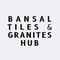 Bansal Tiles & Granites Hub