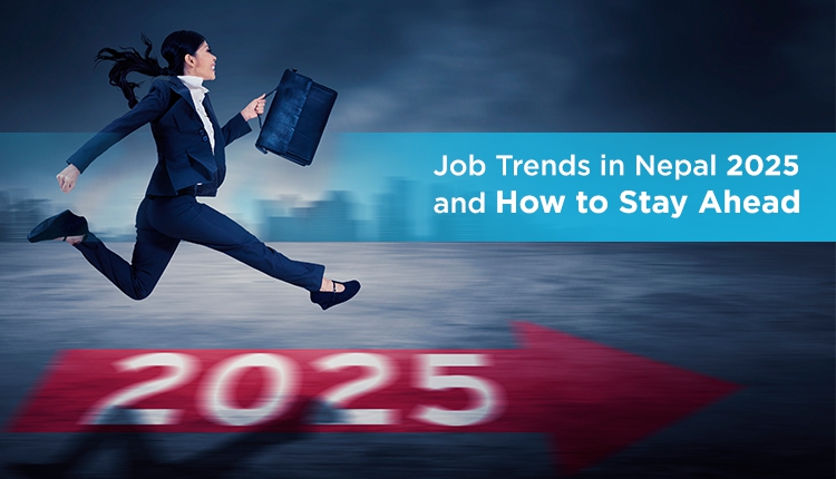 Job Trends in Nepal 2025 and How to Stay Ahead