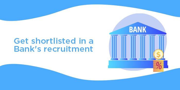How can I get shortlisted in a Bank's recruitment?