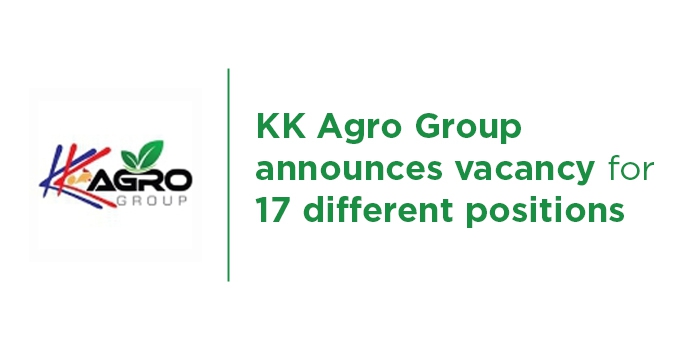 KK Agro Group announces vacancy for 17 different positions