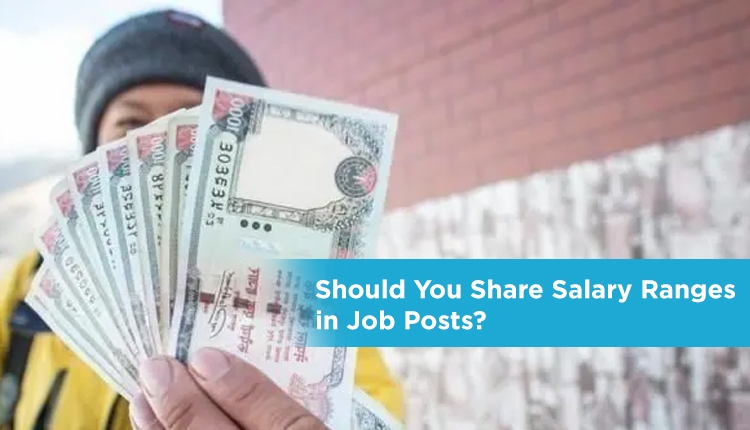 Should You Share Salary Ranges in Job Posts?