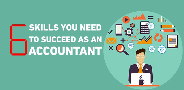 6 Skills you Need to Succeed as an Accountant