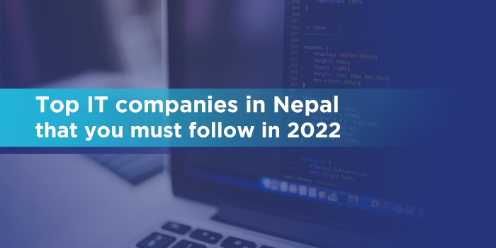 Top IT companies in Nepal that you must follow in 2022