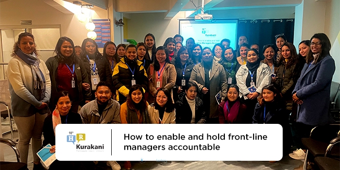 98th HR Kurakani: How to enable and hold front-line managers accountable