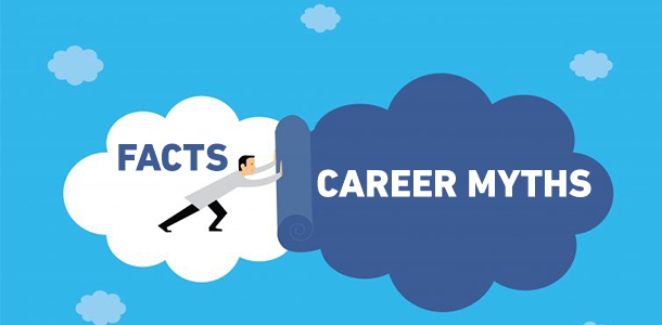 Common Career Related Myths Busted