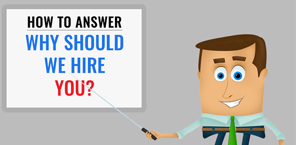How to Answer 'Why Should we Hire You?' in a Job Interview