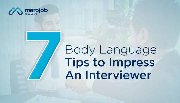 7 Body Language Tips to Impress an Interviewer