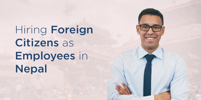 Hiring Foreign Citizens as Employees in Nepal