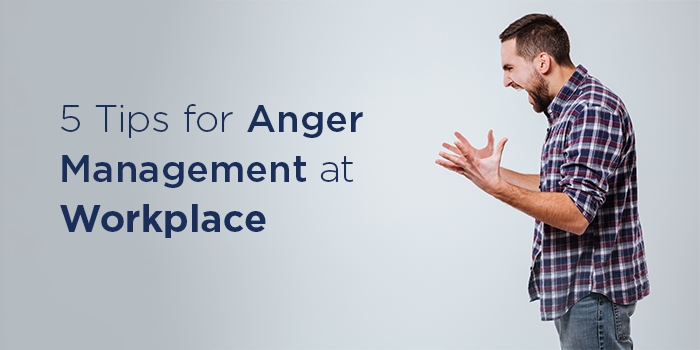 5 Tips for Anger Management at Workplace