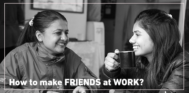 Tips on How to Make Friends at The Workplace