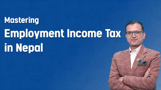 Mastering Employment Income Tax in Nepal
