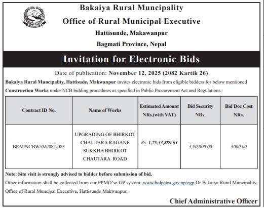 Invitation For E-bids For Upgrading Of Bhirkot–chautara–ragane–sukkha Bhirkot–chautara Road, Bakaiya Rural Municipality, Makwanpur