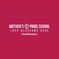 Mother's Pride School Ravibhawan
