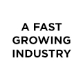 A Fast Growing Industry